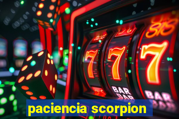 paciencia scorpion